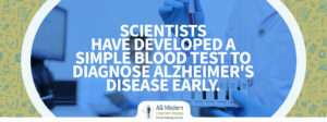 Alzheimer's Disease Diagnosis - Scientists Develop Simple Blood Test