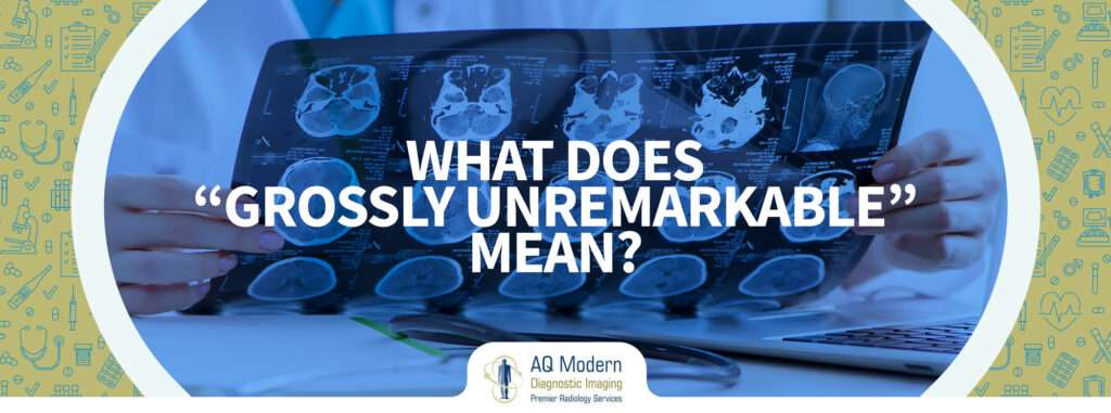 What Does Grossly Unremarkable Mean what-does-grossly-unremarkable-mean