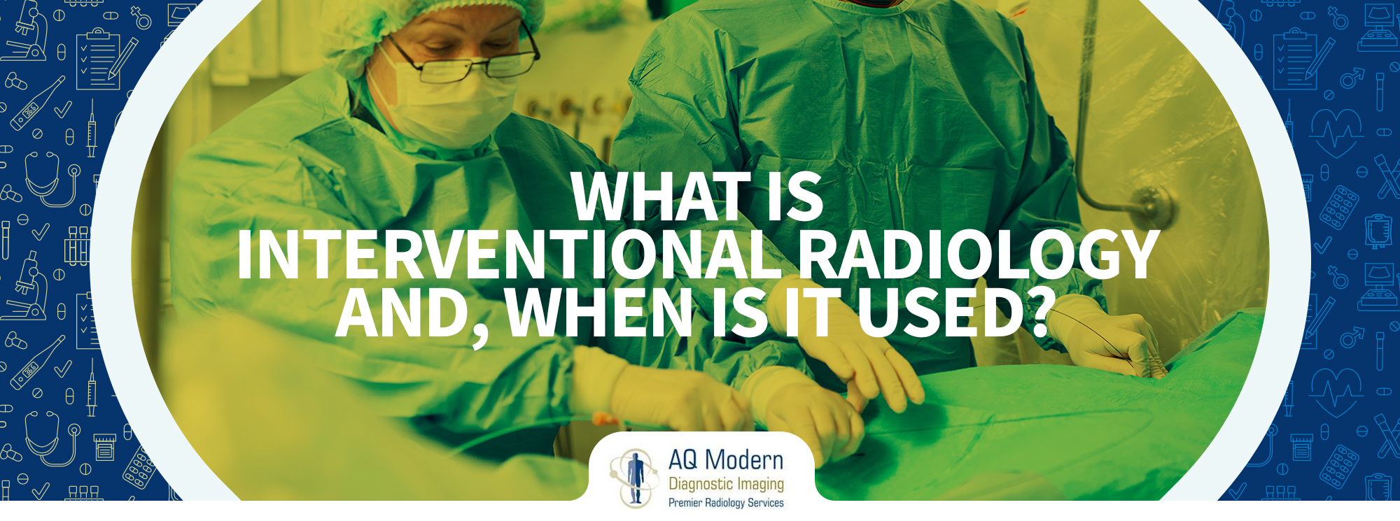 What is Interventional Radiology and When is it Used?