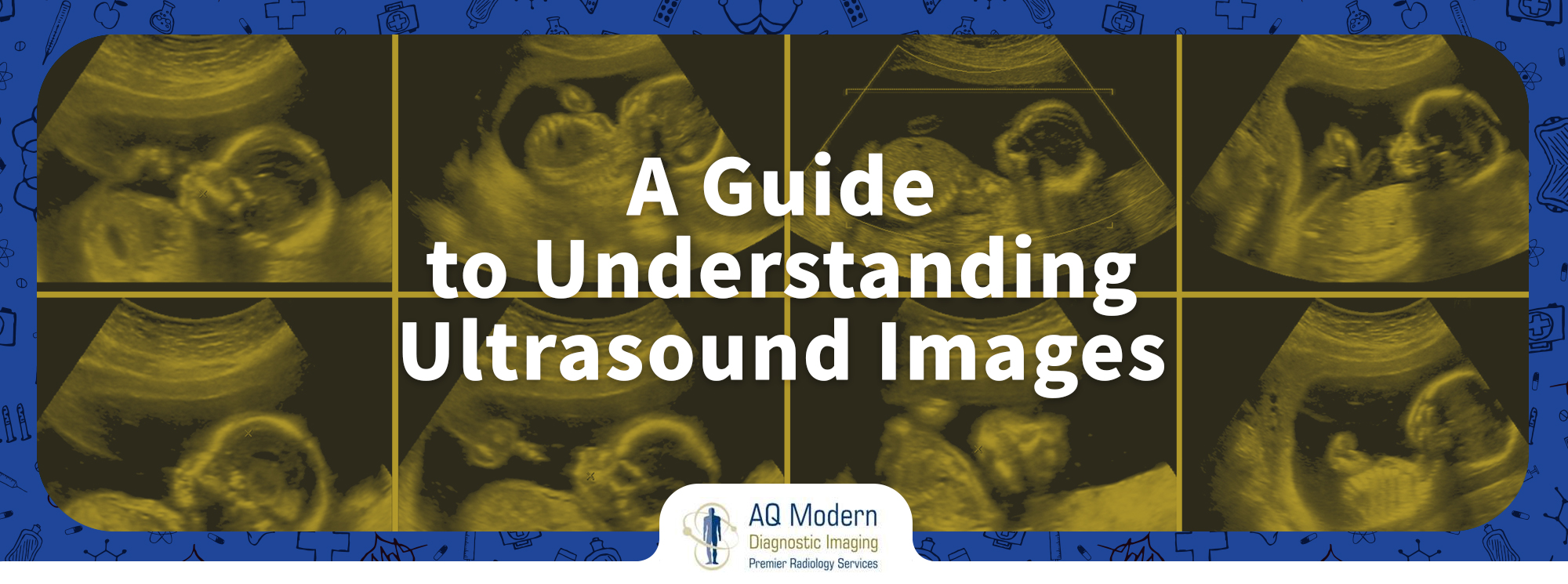 A Guide to Understanding Ultrasound Images