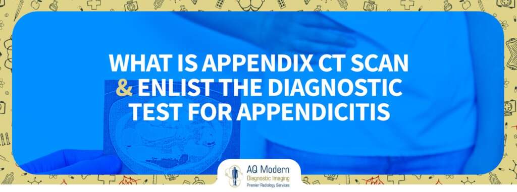 What Is Appendix CT Scan & Diagnostic Test For Appendicitis