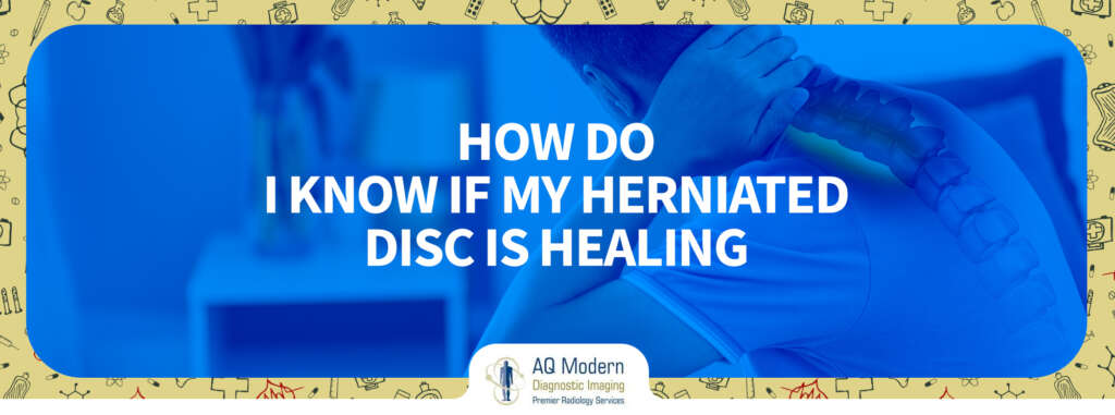 how do i know if my herniated disk is healing