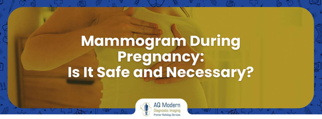 Mammogram During Pregnancy Is It Safe and Necessary