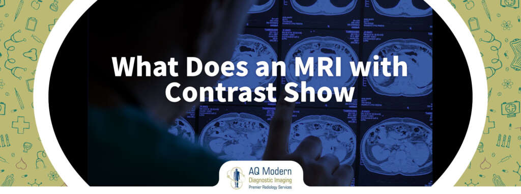 What Does an MRI with Contrast Show