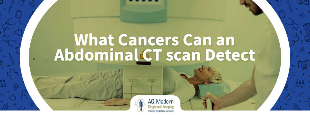 What Cancers Can an Abdominal CT scan Detect