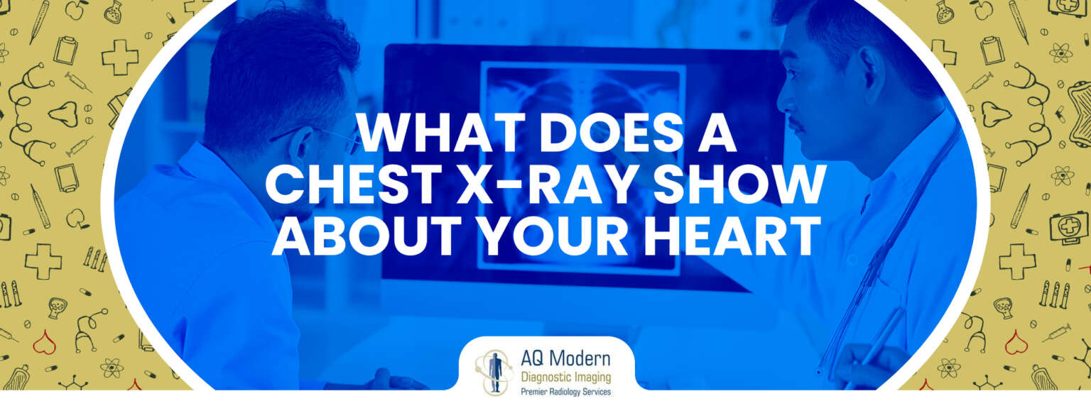 What Does A Chest X-Ray Show About Your Heart - AQ Imaging Network